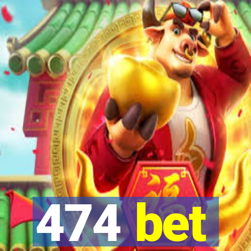 474 bet